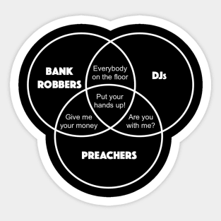 DJ, Bank Robber and Preacher Sticker